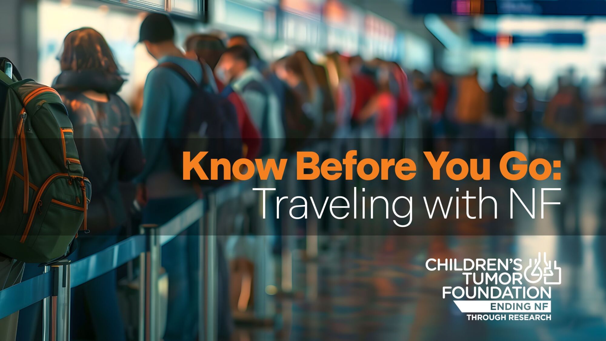 A long line of travelers at an airport security checkpoint accompanies text: "Know Before You Go: Traveling with NF," promoting the Children's Tumor Foundation's awareness campaign on neurofibromatosis.