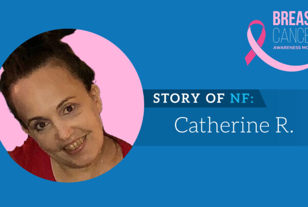 A woman with a name caption "Catherine R." and text "Story of NF" is featured in a Breast Cancer Awareness Month graphic with a pink ribbon symbol.