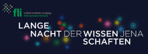 Banner for the "Leibniz Institute on Aging - Fritz Lipmann Institute" with colorful circular patterns and German text: "Lange Nacht der Wissenschaften Jena.