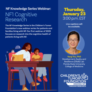 Webinar announcement for NF1 Cognitive Research by Children's Tumor Foundation on January 23 at 3:00 p.m. EST. Speaker: Yang You, PhD, with live captions available.