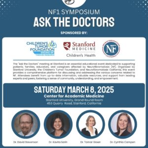 Flyer for NF1 Symposium: Ask the Doctors, on March 9, 2025, at Stanford University. Sponsored by Children's Tumor Foundation and Stanford Medicine. RSVP by 3/1/25.